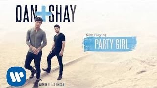 Dan + Shay - Party Girl (Official Audio)