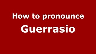 How to pronounce Guerrasio