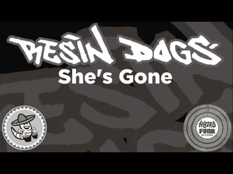 Resin Dogs - She's Gone