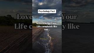 Love Change Your Life completely like this...#shorts #psychologyfacts #facts
