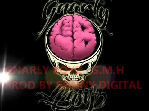 Gnarly Boyz  S.M.H Prod By Sonny Digital