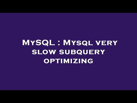 MySQL : Mysql very slow subquery optimizing