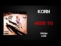 Korn - Need To [Lyrics Video]