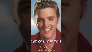 Got A Lot O’ Livin’ To Do. Elvis Presley with lyrics