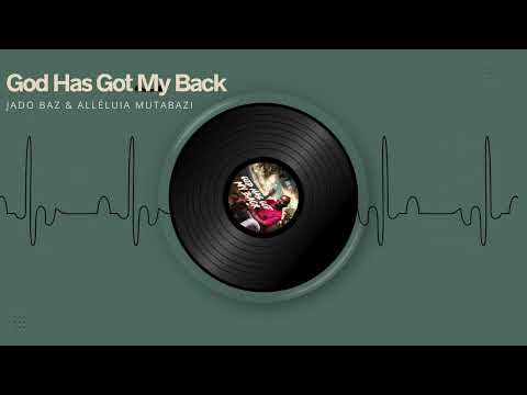 Jado Bazimana - God Has Got My Back (Official Audio) ft. Alléluia Mutabazi