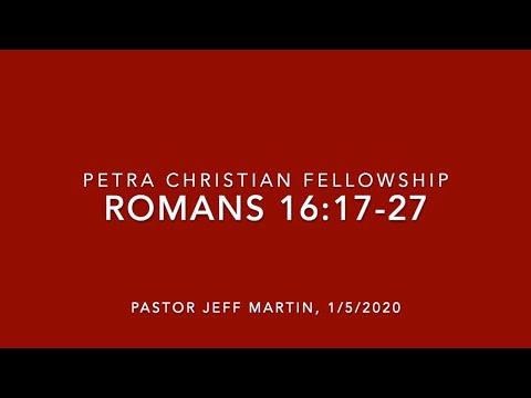 NT06, Romans 16:17-27, Pastor Jeff Martin, 1/5/2020