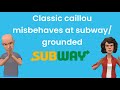 Classic Caillou Misbehaves At Subway Grounded Plotagon First Video