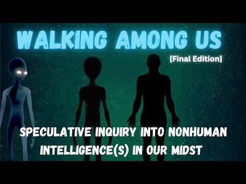 Walking Among Us - A Speculative Inquiry Into Nonhuman Intelligence(s) In Our Midst [Final Edition]