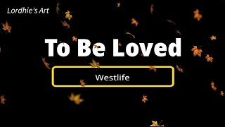 Westlife - To be loved lyrics