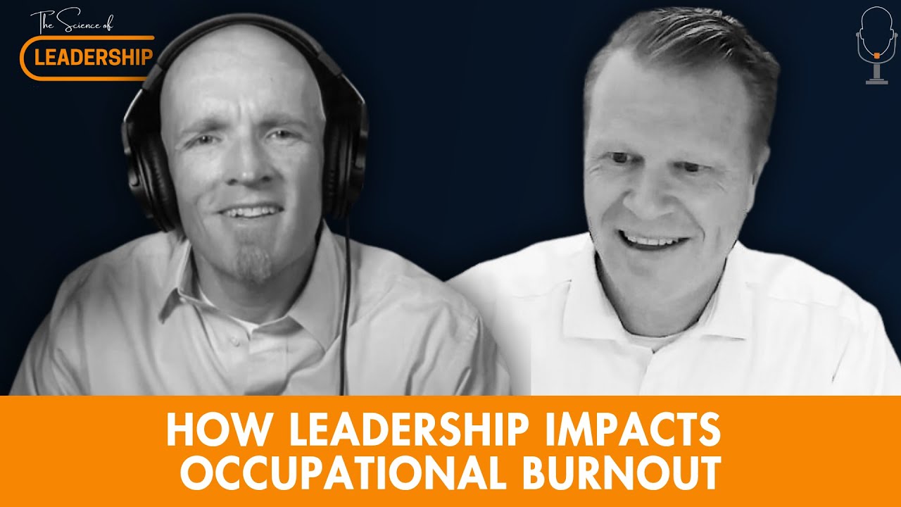 How Leadership Impacts Occupational Burnout | Ep. 20 | The Science of Leadership