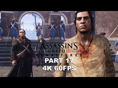 ASSASSIN'S CREED 3 REMASTERED Gameplay Walkthrough Part 17 - Assassin's Creed 3 Remastered 4K 60FPS
