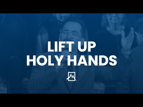 Lift Up Holy Hands