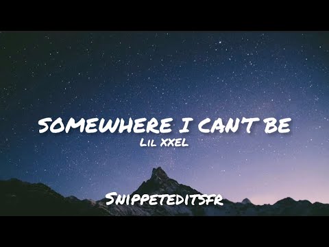Lil XXEL - Somewhere I Can’t Be (lyrics)