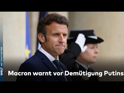 TROTZ ANGRIFFSKRIEG: Emmanuel Macron warnt vor einer Demütigung des russischen Präsidenten Putin