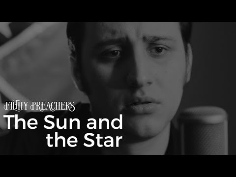 Filthy Preachers – The Sun and the Star (acoustic)
