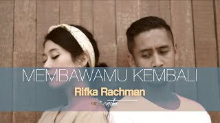 Rifka Rachman - Membawamu Kembali feat. Renita