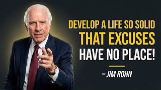 BUILD A LIFE SO STRONG THAT EXCUSES NO LONGER MAKE SENSE | MOTIVATIONAL SPEECH INSPIRED BY Jim Rohn
