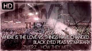 Black Eyed Peas vs. Mattafix - Where Is The Love/Things Have Changed