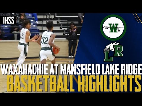Waxahachie at Mansfield Lake Ridge - 2023 Week 22 Basketball Highlights