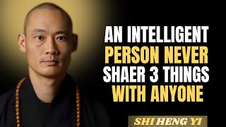 An Intelligent Person Never Shares 3 Things With Anyone" by Shi Heng Yi