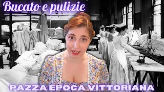 Il BUCATO e le pulizie della casa - PAZZA EPOCA VITTORIANA