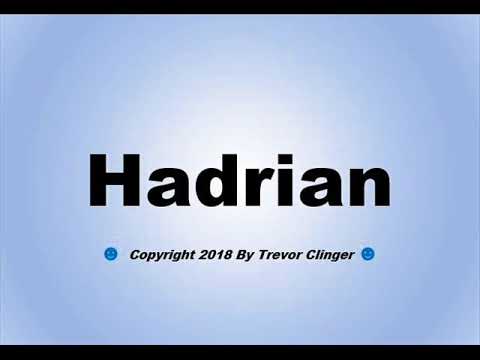 How To Pronounce Hadrian