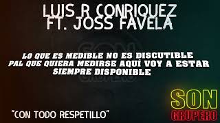 Luis R Conriquez Ft. Joss Favela - Con Todo Respetillo (Letra/Lyrics) [2023]