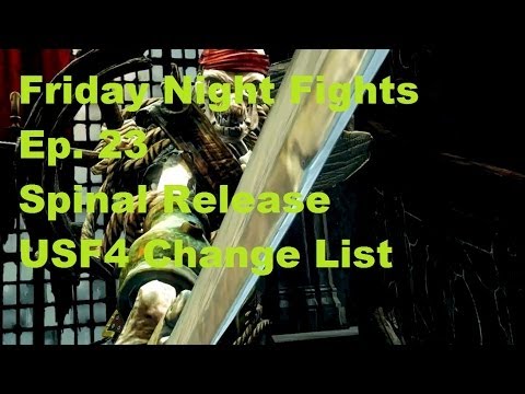Friday Night Fights Ep. 23 Featuring Spinal Release Day AND USF4 INFO!