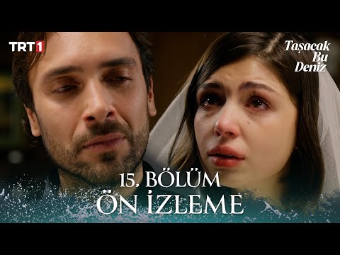 Taşacak Bu Deniz 15. Bölüm Ön İzleme @trt1