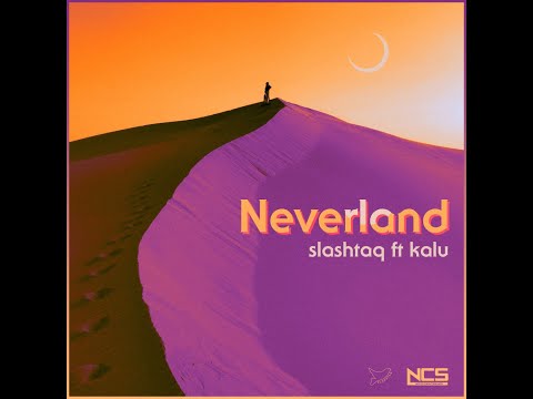 Slashtaq - Neverland (feat. Kalu) [Extended Mix] | NCS Release