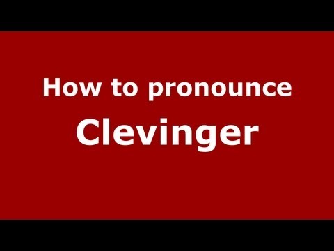 How to Pronounce Clevinger - PronounceNames.com