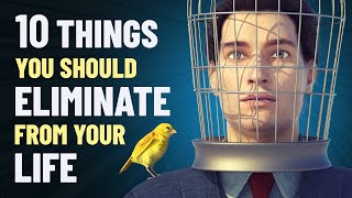 10 Things You Should Eliminate From Your Life