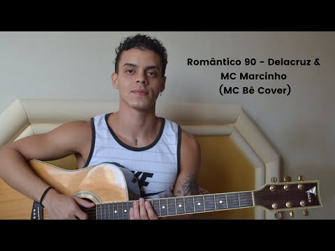 Romântico 90 - Delacruz & MC Marcinho (MC Bê Cover)