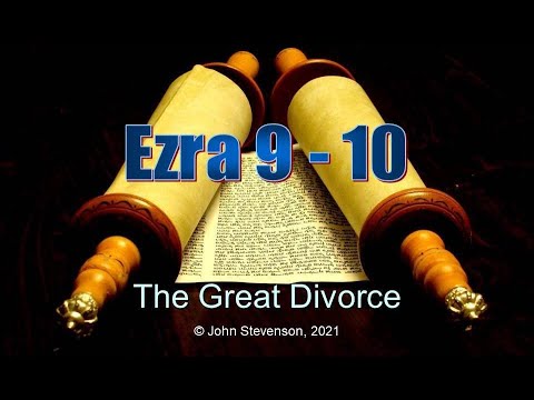 Ezra 9 - 10.  The Great Divorce