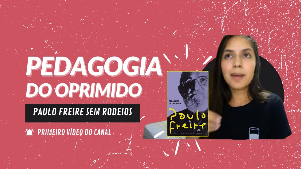 Então eu li Paulo Freire e fiquei chocada