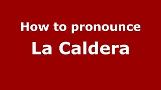 How to pronounce La Caldera