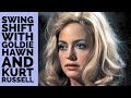 Swing Shift With Goldie Hawn And Kurt Russell