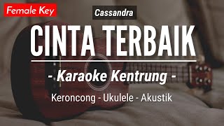 Download lagu Cinta Terbaik (KARAOKE KENTRUNG) - Cassandra (Keroncong | Koplo Akustik | Ukulele) mp3