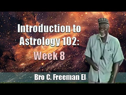 Bro. C. Freeman El | Introduction to Astrology 102: Week 8 (30Mar97)