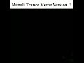 Manali Trance Meme Versions