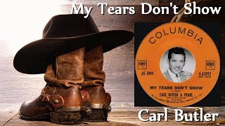 Carl Butler - My Tears Don't Show