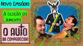 A Eleição do Jumento - O Auto da Compadecida Episódio Completo