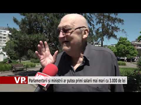 Parlamentarii și miniștrii ar putea primi salarii mai mari cu 3.000 de lei