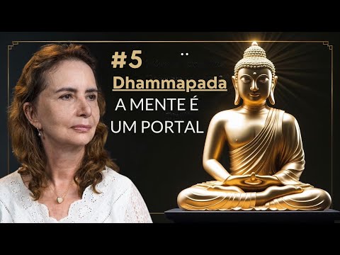 THE WISDOM OF BUDDHA - reading of the DHAMMAPADA - 5/5 - Lúcia Helena Galvão
