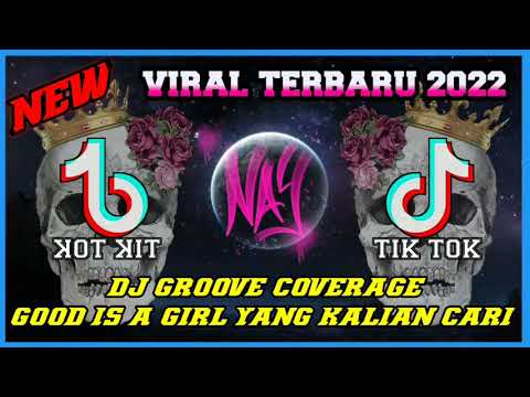 DJ GROOVE COVERAGE - GOOD IS A GIRL YANG LAGI VIRAL 2022