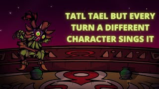 Download lagu Tatl Tael But Every Turn A Different Character Sings It 🎶🎶✨✨ mp3