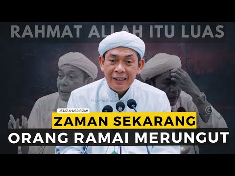 USTAZ AHMAD RIZAM - SEKARANG ZAMAN ORANG RAMAI MERUNGUT