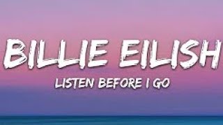 Billie Eilish - listen before i go (Lyrics) Billie Eilish - listen before i go (Lyrics)