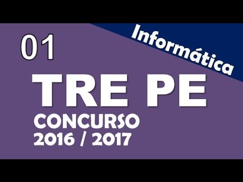 Concurso TRE PE 2016 2017 Informática Aula 1
