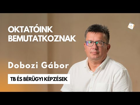 Ismerd meg TB és bérügyi képzésünk oktatóit: Dobozi Gábor